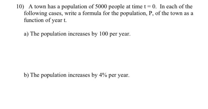 10 A Town Has A Population Of 5000 People At Time T 0 In Each Of The Following Cases Write A Formula For The Popula 1