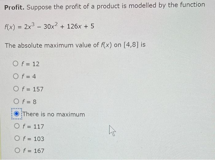Profit Suppose The Profit Of A Product Is Modelled By The Function F X 2x 30x 126x 5 The Absolute Maximum Valu 1
