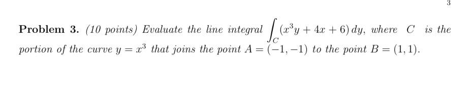 Problem 3 10 Points Evaluate The Line Integral 2 Y 4x 6 Dy Where C Is The Portion Of The Curve Y X That Jo 1