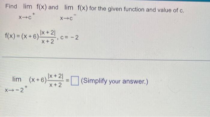 Find Lim F X And Lim F X For The Given Function And Value Of C X C F X X 6 X 21 X 2 X C X 2 2 Lim X 6 X 21 1