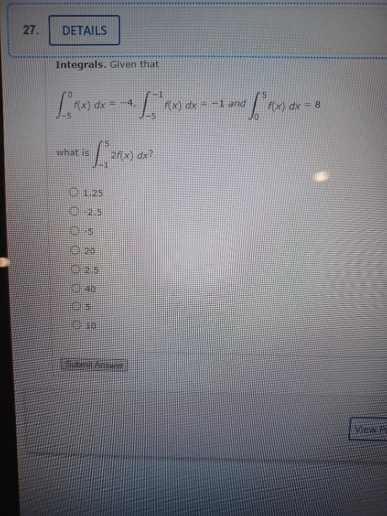 27 Details Integrals Given That 1 X Dx 10x Dx 1 And 1x Dx 4 8 5 What Is 1 25 2 5 25 Olo 2 5 1