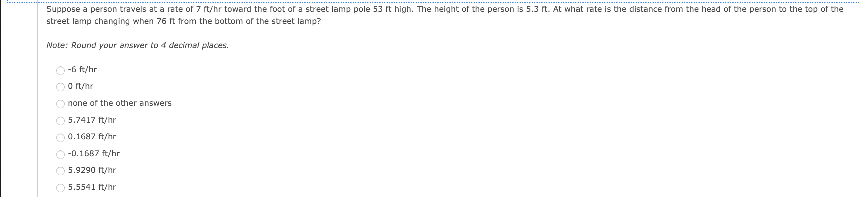 Suppose A Person Travels At A Rate Of 7 Ft Hr Toward The Foot Of A Street Lamp Pole 53 High The Height Of The Person Is 1