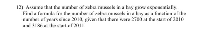 12 Assume That The Number Of Zebra Mussels In A Bay Grow Exponentially Find A Formula For The Number Of Zebra Mussels 1