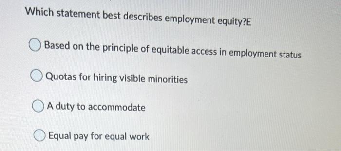 Which Statement Best Describes Employment Equity E Based On The Principle Of Equitable Access In Employment Status Quota 1