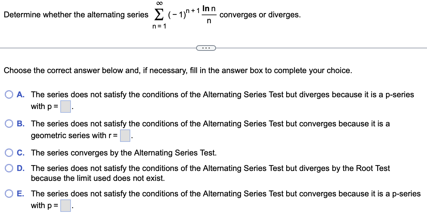 In N Determine Whether The Alternating Series 1 1 Converges Or Diverges N N 1 Choose The Correct Answer Below A 1