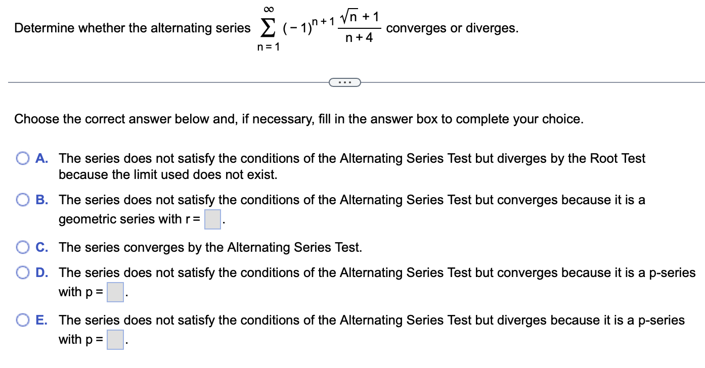 Determine Whether The Alternating Series 1 1 1 Converges Or Diverges N 4 N 1 Choose The Correct Answer Below And If 1