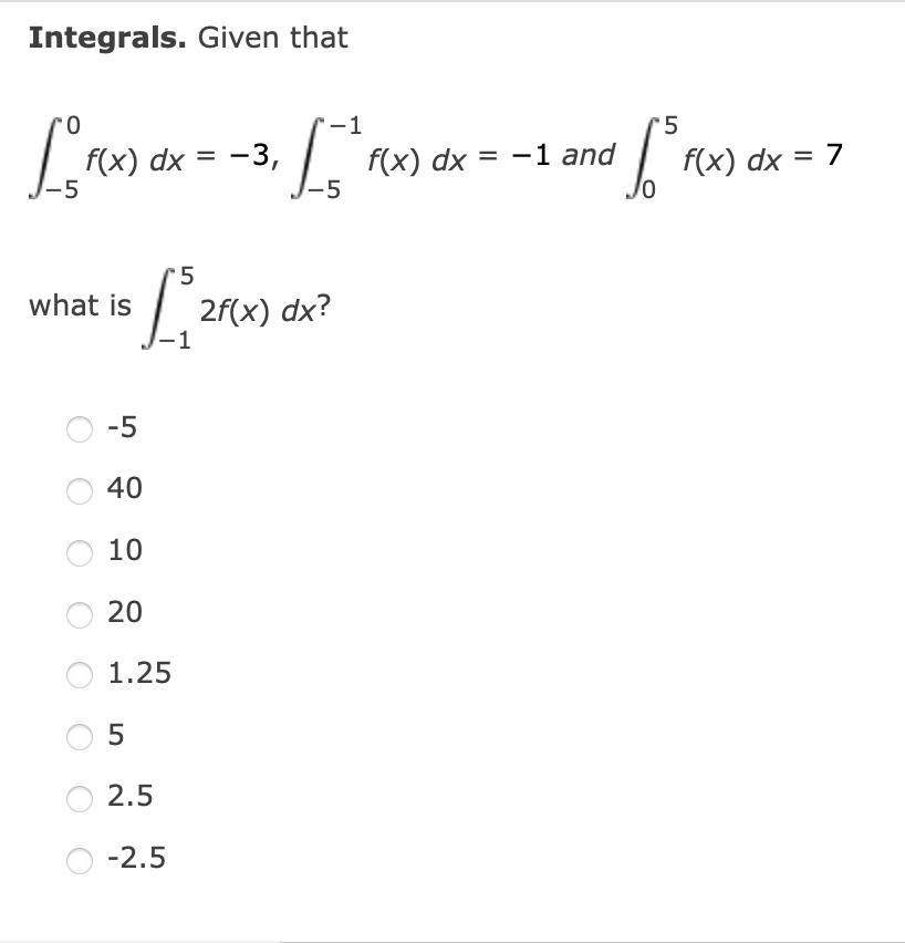 Integrals Given That 0 F X 5 F X Dx 3 What Is 5 40 10 20 5 1 25 2 5 5 2 5 1 1 R 5 2f X Dx And F5f 1
