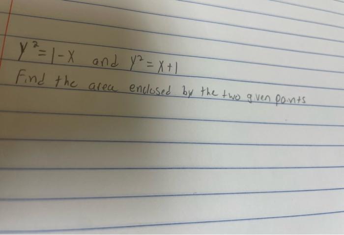 2 Y Y 1 X And Y X 1 Find The Area Enclosed By The Two Given Points 1