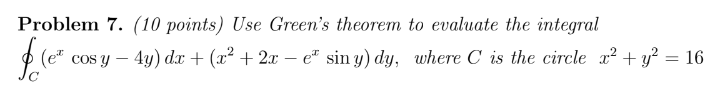 Problem 7 10 Points Use Green S Theorem To Evaluate The Integral F E Cos Y 4y Dx X 2x Ea Sin Y Dy Wher 1