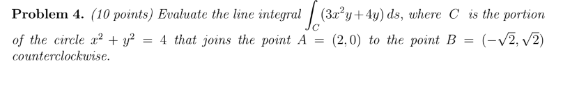 Problem 4 10 Points Evaluate The Line Integral 32 Y 4y Ds Where C Is The Portion Of The Circle X Y 4 That 1
