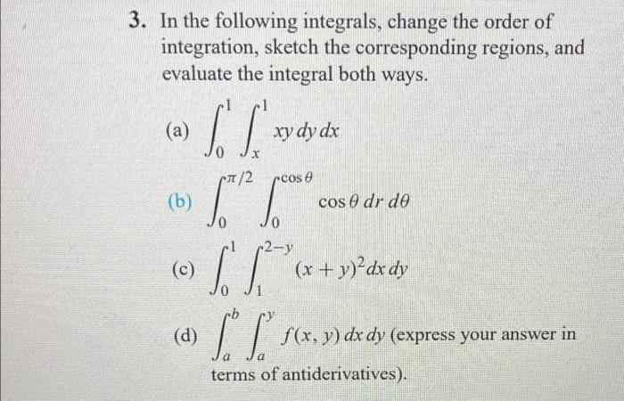 3 In The Following Integrals Change The Order Of Integration Sketch The Corresponding Regions And Evaluate The Integ 1