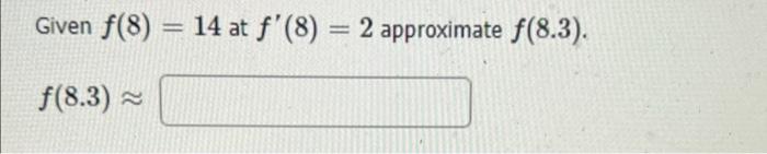 Given F 8 14 At F 8 2 Approximate F 8 3 F 8 3 1