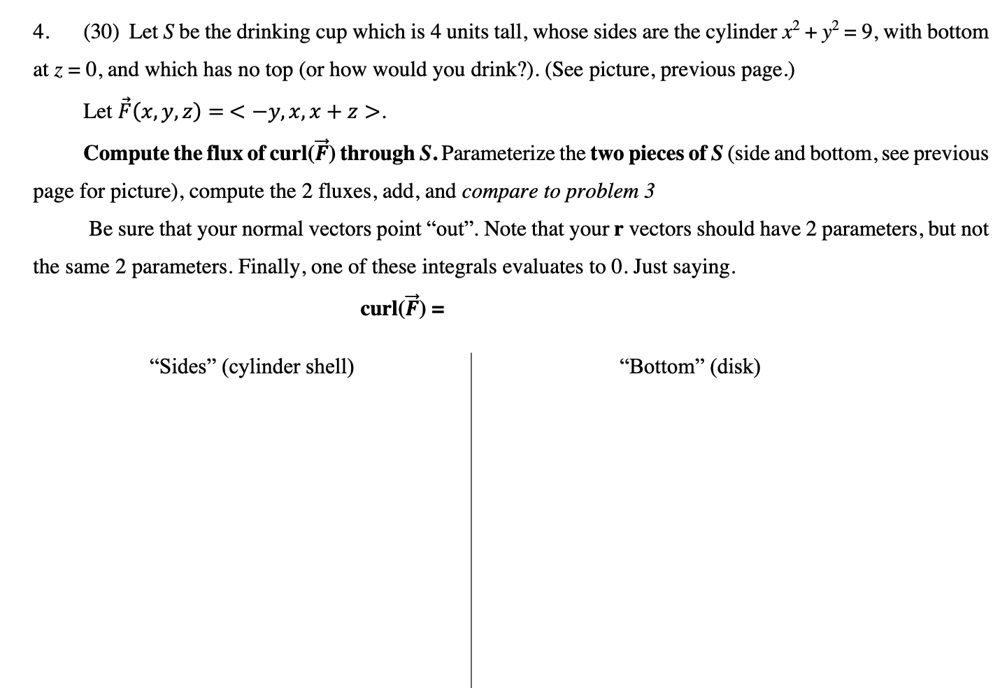4 30 Let S Be The Drinking Cup Which Is 4 Units Tall Whose Sides Are The Cylinder X Y 9 With Bottom At Z 0 1