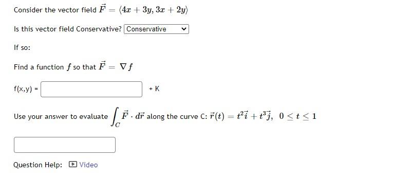Consider The Vector Field F 4x 3y 3x 2y Is This Vector Field Conservative Conservative If So Find A Function 1