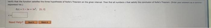 Verify That The Function Satisfies The Three Hypotheses Of Rolle S Theorem On The Given Interval Then Find All Numbers 1
