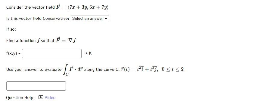 Consider The Vector Field F 7x 3y 5x 7y Is This Vector Field Conservative Select An Answer If So Find A Funct 1