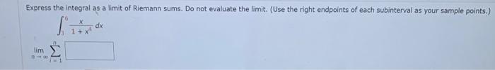 Express The Integral As A Limit Of Riemann Sums Do Not Evaluate The Limit Use The Right Endpoints Of Each Subinterval 1