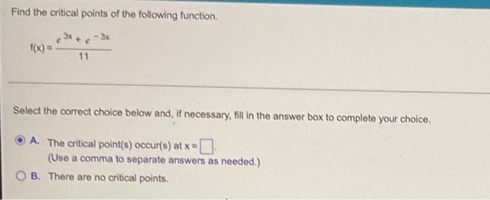 Find The Critical Points Of The Following Function 11 Select The Correct Choice Below And If Necessary Fill In The An 1