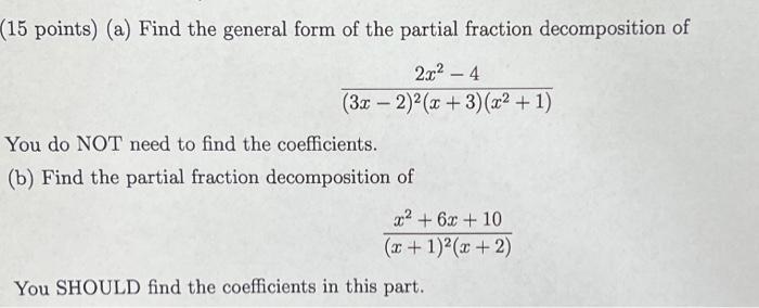 15 Points A Find The General Form Of The Partial Fraction Decomposition Of 2x 4 3x 2 2 X 3 X 1 You Do Not 1