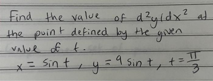 Find The Value Of D Yldx At The Point Defined By The Given Value Of T X Sin T Y 9 Sin 1 T 15 1