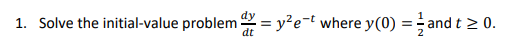 1 Solve The Initial Value Problem Y E T Where Y 0 And T 0 1