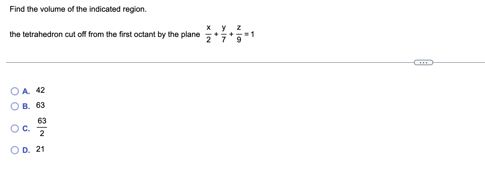 Find The Volume Of The Indicated Region The Tetrahedron Cut Off From The First Octant By The Plane A 42 B 63 63 2 D 1