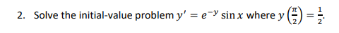 2 Solve The Initial Value Problem Y E Sinx Where Y 2 3 1