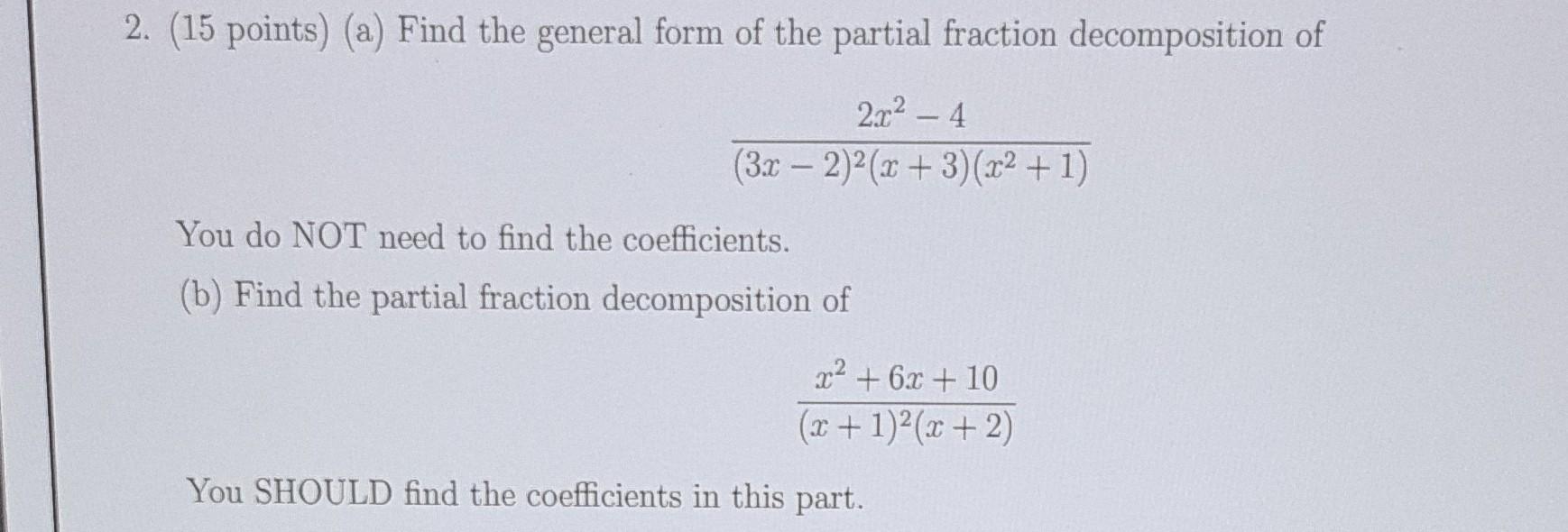 2 15 Points A Find The General Form Of The Partial Fraction Decomposition Of 2x 4 3x 2 2 X 3 X 1 You Do 1