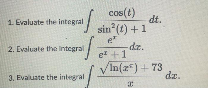 1 Evaluate The Integral S S 2 Evaluate The Integral Cos T Dt Sin T 1 Ex 3 Evaluate The Integral Dx Ex 1 1