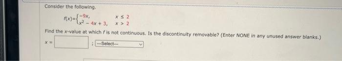 Consider The Following 9x X 4x 3 Find The X Value At Which F Is Not Continuous Is The Discontinuity Removable 1