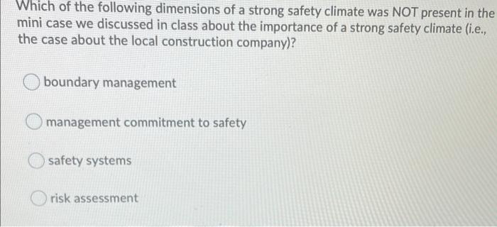Which Of The Following Dimensions Of A Strong Safety Climate Was Not Present In The Mini Case We Discussed In Class Abou 1