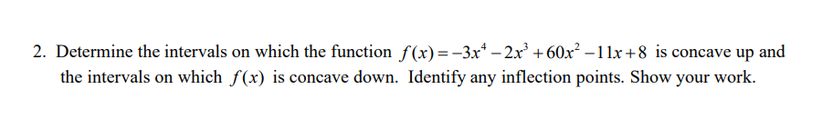 2 Determine The Intervals On Which The Function F X 3x 2x 60x 11x 8 Is Concave Up And The Intervals On Which 1