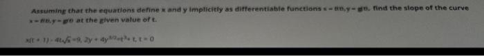 Assuming That The Equations Define X And Y Implicitly As Differentiable Functions S Y Gt Find The Slope Of The Curve X 1