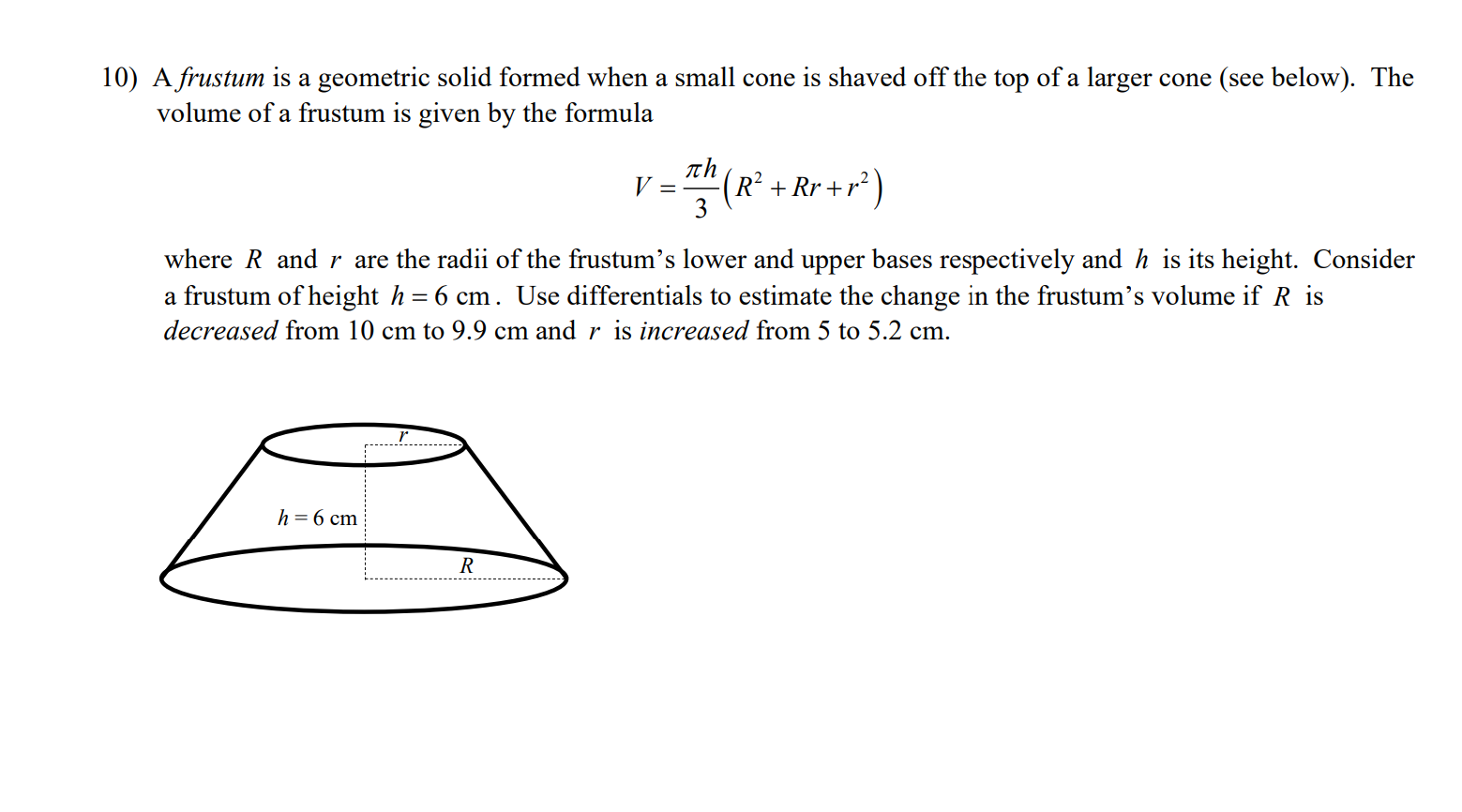 10 A Frustum Is A Geometric Solid Formed When A Small Cone Is Shaved Off The Top Of A Larger Cone See Below The Volu 1