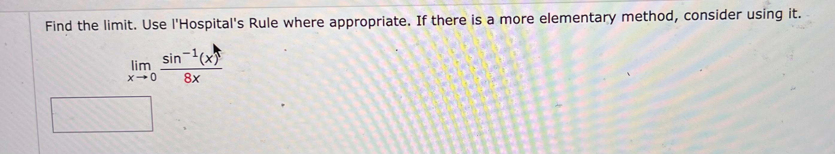 Find The Limit Use L Hospital S Rule Where Appropriate If There Is A More Elementary Method Consider Using It Lim S 1