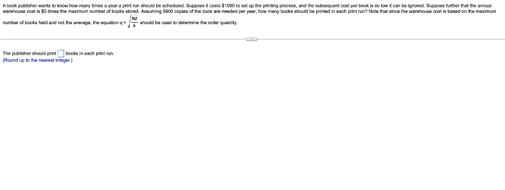 A Book Publisher Wants To Know How Many Times A Year A Print Run Should Be Scheduled Suppose It Costs 1000 To Set Up T 1