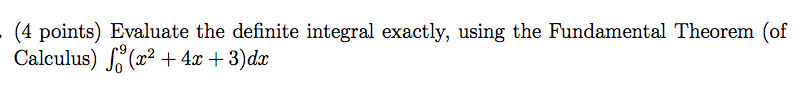 4 Points Evaluate The Definite Integral Exactly Using The Fundamental Theorem Of Calculus X 4x 3 Dx 1