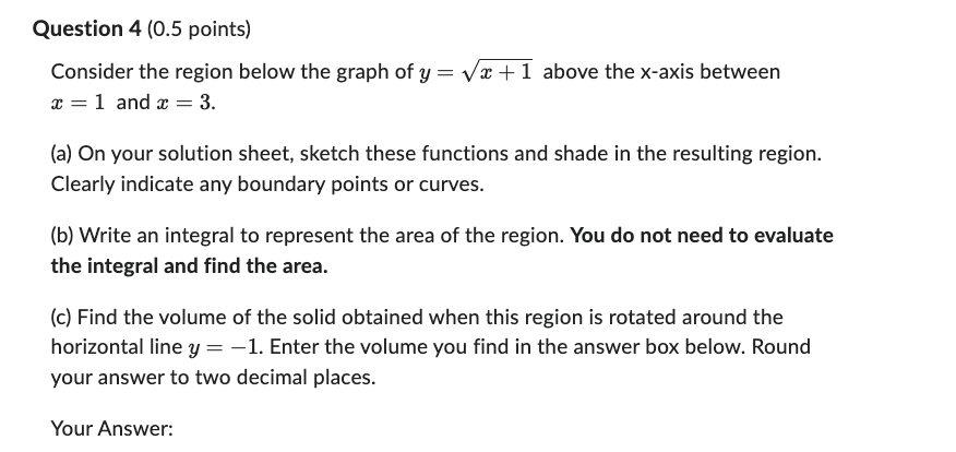 Question 4 0 5 Points Consider The Region Below The Graph Of Y X 1 Above The X Axis Between X 1 And X 3 A On 1
