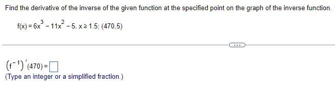 Find The Derivative Of The Inverse Of The Given Function At The Specified Point On The Graph Of The Inverse Function 1