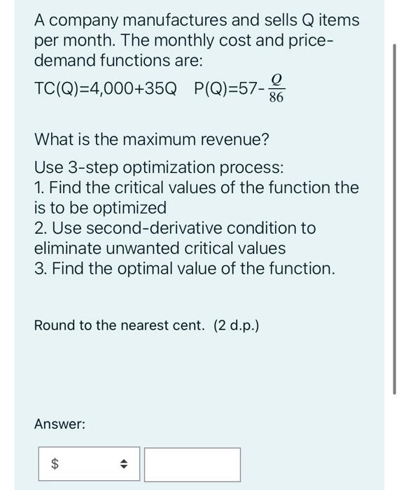 A Company Manufactures And Sells Q Items Per Month The Monthly Cost And Price Demand Functions Are Tc Q 4 000 35q Wh 1