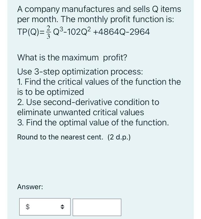 A Company Manufactures And Sells Q Items Per Month The Monthly Profit Function Is Tp Q Q 102q 4864q 2964 What Is T 1