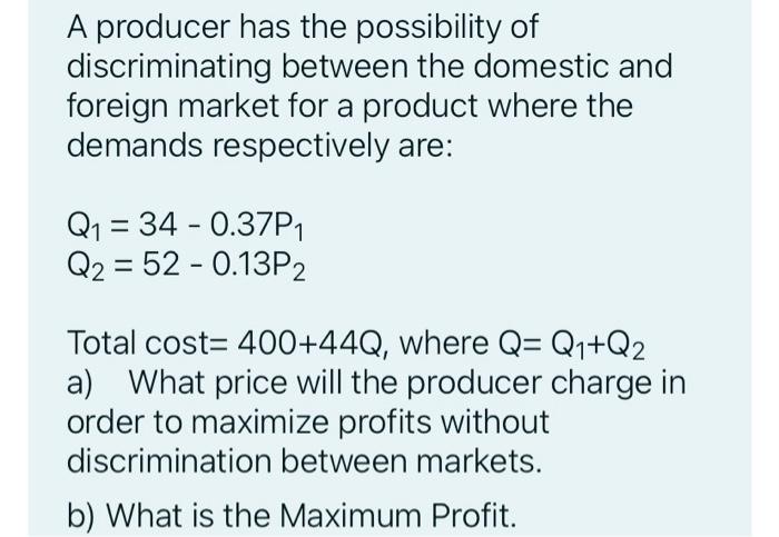 A Producer Has The Possibility Of Discriminating Between The Domestic And Foreign Market For A Product Where The Demands 1