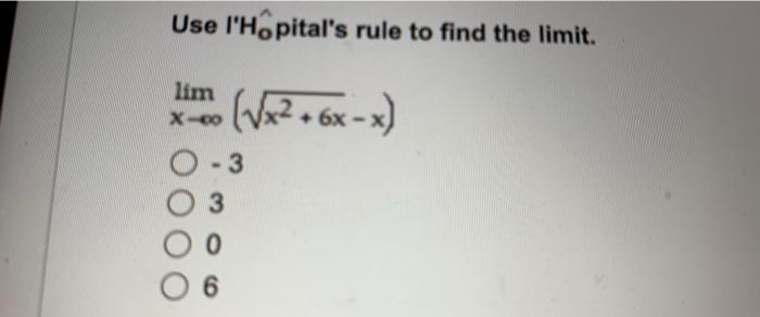 Use L Hopital S Rule To Find The Limit Lim X 3 3 0 X 6x X 6 1