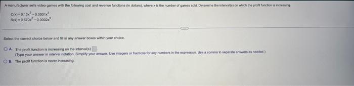 A Manufacturer Ses Video Games With The Following Cost And Revenue Functions In Dollars Where X Is The Number Of Game 1