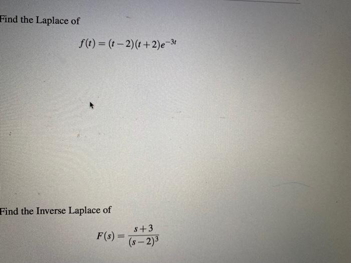Find The Laplace Of F T T 2 T 2 E T Find The Inverse Laplace Of F S S 3 S 2 1