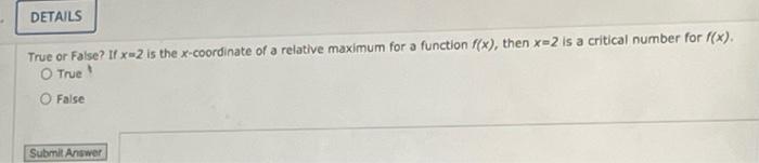 Details True Or False If X 2 Is The X Coordinate Of A Relative Maximum For A Function F X Then X 2 Is A Critical Numb 3