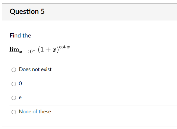 Question 5 Find The Limo 1 X Cotx Does Not Exist O None Of These 1