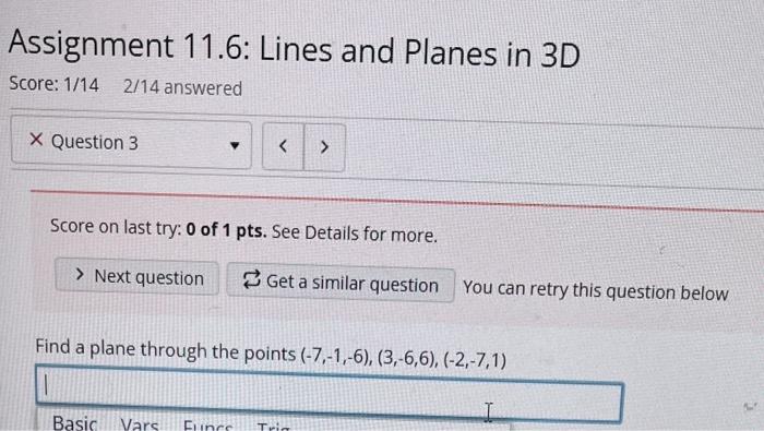 Assignment 11 6 Lines And Planes In 3d Score 1 14 2 14 Answered X Question 3 Y Score On Last Try 0 Of 1 Pts See 1