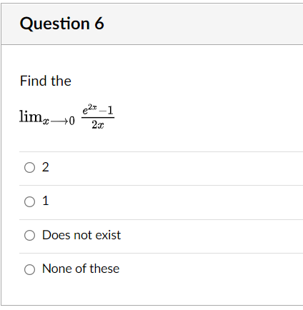 Question 6 Find The E2 1 Limx 0 2x O 2 01 O Does Not Exist O None Of These 1