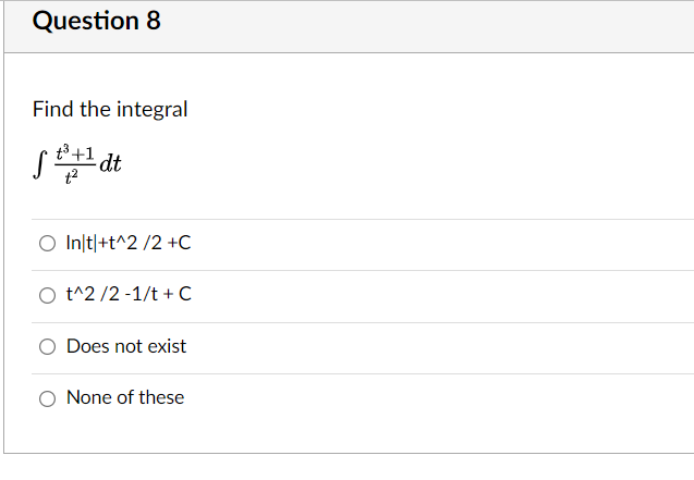 Question 8 Find The Integral 2 Dt O In T T 2 2 C O T 2 2 1 T C Does Not Exist None Of These 1